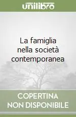 La famiglia nella società contemporanea Occasione Imperdibile