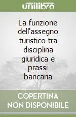 La funzione dell‘assegno turistico tra disciplina giuridica e prassi bancaria Vendita Finale