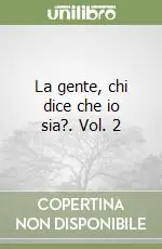 Occasione Imperdibile La gente, chi dice che io sia?. Vol. 2