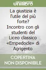 Offerta La giustizia è l‘utile del più forte? Incontro con gli studenti del Liceo classico «Empedocle» di Agrigento