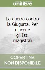 La guerra contro la Giugurta. Per i Licei e gli Ist. magistrali Quantità Limitata