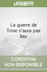 La guerre de Troie n‘aura pas lieu Offerta Limitata