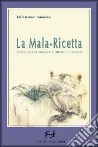 Esclusivo La mala-ricetta. Dieci geniali mosse del marketing farmaceutico
