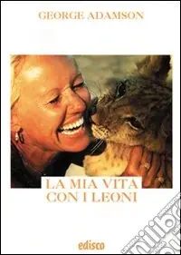 La mia vita con i leoni. Con espansione online Solo Oggi