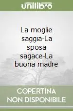 Occasione Imperdibile La moglie saggia-La sposa sagace-La buona madre