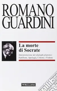 La morte di Socrate. Interpretazione dei dialoghi platonici Eutifrone, Apologia, Critone e Fedone Consegna Rapida