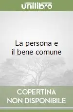 Ultimissimo Modello La persona e il bene comune