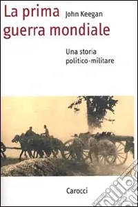 Prezzo Di Fabbrica La prima guerra mondiale. Una storia politico-militare