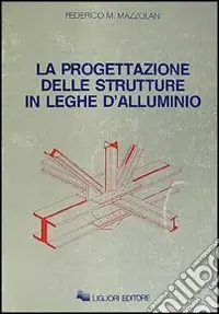 La progettazione delle strutture in leghe d‘alluminio Saldi