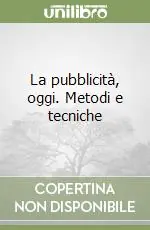 Vendita Finale La pubblicità, oggi. Metodi e tecniche