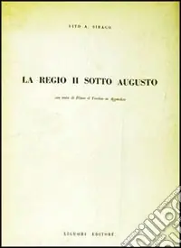 La regio II sotto Augusto. Con testo di Plinio il Vecchio in appendice Offerta Limitata