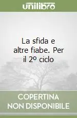 La sfida e altre fiabe. Per il 2º ciclo Ultima Occasione