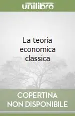 La teoria economica classica Super Prezzo