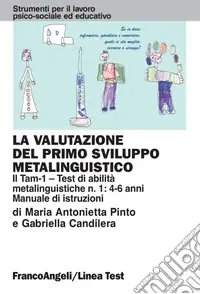 La valutazione del primo sviluppo metalinguistico il Tam-1. Test di abilità metalinguistiche n. 1 4-6 anni. Manuale di istruzioni Subito Disponibile