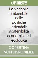 La variabile ambientale nelle politiche aziendali sostenibilità economica ed ecologica Promozione Esclusiva