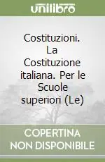 Professionale Costituzioni. La Costituzione italiana. Per le Scuole superiori (Le)