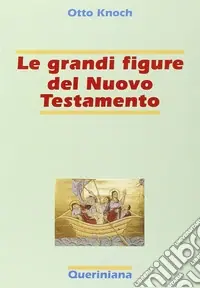 Reso Gratuito Le grandi figure del Nuovo Testamento. 41 storie di fede e di vita con spiegazione dei concetti più importanti del Nuovo Testamento