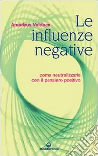 Occasione Le influenze negative. Come combattere, neutralizzare e annientare malocchio, iella, iettatura, fatture, magie, stregonerie