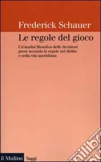 Le regole del gioco. Un‘analisi filosofica delle decisioni prese secondo le regole nel diritto e nella vita quotidiana Prezzo Di Fabbrica