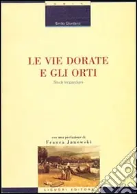 Subito Disponibile Le vie dorate e gli orti. Studi leopardiani