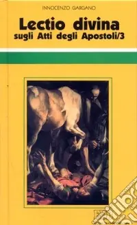 «Lectio divina» sugli Atti degli Apostoli. Vol. 3 Occasione Imperdibile