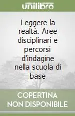Offerta Leggere la realtà. Aree disciplinari e percorsi d‘indagine nella scuola di base
