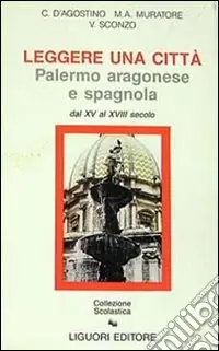 Compra Adesso Leggere una città. Palermo aragonese e spagnola dal XV al XVIII secolo