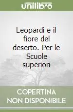 Leopardi e il fiore del deserto. Per le Scuole superiori Miglior Prezzo