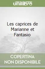 Les caprices de Marianne et Fantasio Soddisfatti O Rimborsati