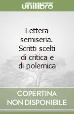 Subito Disponibile Lettera semiseria. Scritti scelti di critica e di polemica