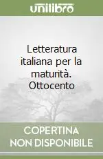 Letteratura italiana per la maturità. Ottocento Popolare