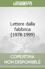 Lettere dalla fabbrica (1978-1999) Ordina Subito