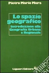 Nuova Collezione Lo spazio geografico. Introduzione alla geografia urbana e regionale