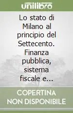 Saldi Lo stato di Milano al principio del Settecento. Finanza pubblica, sistema fiscale e interessi locali