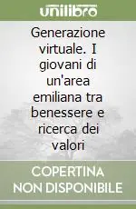 Generazione virtuale. I giovani di un‘area emiliana tra benessere e ricerca dei valori Prezzo Di Fabbrica