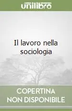 Acquista Ora Il lavoro nella sociologia