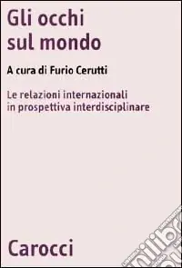 Gli occhi sul mondo. Le relazioni internazionali in prospettiva interdisciplinare Promozione Esclusiva