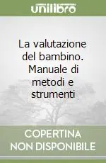 Economico La valutazione del bambino. Manuale di metodi e strumenti