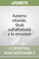 Autismo infantile. Studi sull‘affettività e le emozioni Compra Oggi Stesso