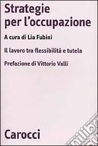 Ultima Occasione Strategie per l‘occupazione. Il lavoro tra flessibilità e tutela