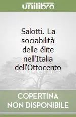 Salotti. La sociabilità delle élite nell‘Italia dell‘Ottocento Ultime Pezzi