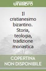 Di Tendenza Il cristianesimo bizantino. Storia, teologia, tradizione monastica