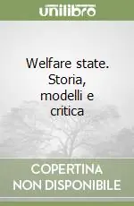 Welfare state. Storia, modelli e critica Acquista Ora