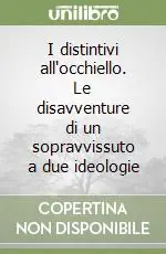 Offerta Speciale I distintivi all‘occhiello. Le disavventure di un sopravvissuto a due ideologie