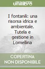 Economico I fontanili una risorsa idrica e ambientale. Tutela e gestione in Lomellina