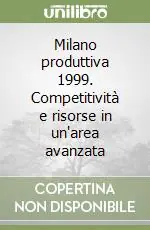 Consegna Rapida Milano produttiva 1999. Competitività e risorse in un‘area avanzata