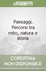 Paesaggi. Percorsi tra mito, natura e storia Offerta Lampo