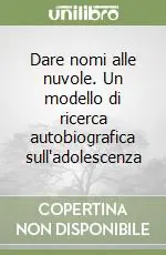Compra Oggi Stesso Dare nomi alle nuvole. Un modello di ricerca autobiografica sull‘adolescenza