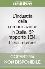 L‘industria della comunicazione in Italia. 5º rapporto IEM. L‘era Internet Offerta Lampo