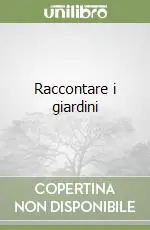 Prezzo Ridotto Raccontare i giardini